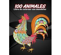 100 Animales - Libro de colorear con mandalas: Libro para colorear para adultos con mandalas de animales - Dibujos antiestrés para relajarse y encontrar la calma interior.