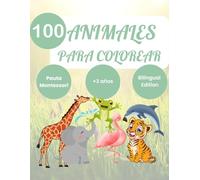 100 animales para colorear: Con el nombre de los animales en español e inglés para escribir con pauta Montessori