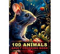 100 Animals Adult Coloring Book: An Inspirational Coloring Book Featuring Cats, Dogs, Horses, Lions, and More! (Vol. 7)
