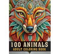 100 Animals Adult Coloring Book: Large Print Inspirational Book With 100 Beautiful Animal Designs for Relaxation and Stress Relief | Mandalas, Cats, ... & More for Mindfulness and Calm (V-8)