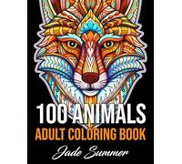 100 Animals: An Adult Coloring Book with Lions, Elephants, Owls, Horses, Dogs, Cats, and Many More!