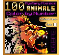 100 Animals Color by Number: Mystery Mosaics BLACK Edition: Animal Coloring Book for Adults Relaxation, Color Quest on Black Paper