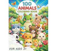 100 Animals Coloring Book for Kids: Discover a Colorful Wild World of Amazing Animals: Beautiful animal coloring pages for children ages 3+