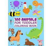 100 Animals For Toddler Coloring Book: Easy And Fun Animals Kingdom Coloring Book For Kids & Toddlers Ages 2-4, 4-8 Great Gag Gift For Preschool And Kindergarten Kids Boys And Girls Paperback By Tamm 