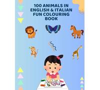 100 Animals in English & Italian Fun Colouring Book