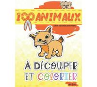 100 animaux à découper et colorier, cahier d'activités pour enfants dès 3 ans: coloriage, découpage et collage