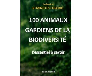 100 animaux gardiens de la biodiversité : L'essentiel à savoir