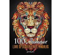 100 Animaux - Livre de Coloriage avec Mandalas: Super Loisir Antistress pour se détendre avec plus de 100 pages de beaux animaux. Livre de Coloriage pour Adultes avec animaux Mandala. (Idée de Cadeau)