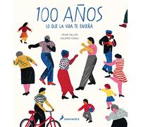 100 años/ Hundred Years: Lo que la vida te enseña/ What You Learn in a Lifetime