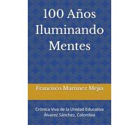 100 Años Iluminando Mentes: Crónica Viva de la Unidad Educativa Álvarez Sánchez, Colombia