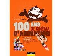100 ans de cinéma d'animation: La fabuleuse aventure du film d'animation à travers le monde