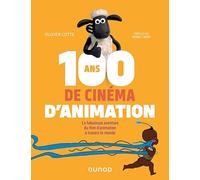 100 Ans De Cinéma D'animation - La Fabuleuse Aventure Du Film D'animation À Travers Le Monde
