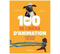 100 Ans De Cinéma D'animation - La Fabuleuse Aventure Du Film D'animation À Travers Le Monde