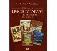 100 Ans de livres d'Enfant et de Jeunesse: 1840-1940