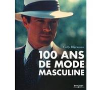 Cally Blackman – 100 ans de mode masculine – Anthologie – Broché