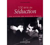 100 Ans De Séduction - Une Histoire Des Histoires D'amour