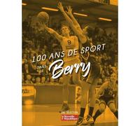 100 ans de sport dans le Berry - Collectif - Ici en région - broché - Monographie