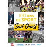 100 ans de sport dans le Sud Ouest - Collectif - Ici en région - broché - Monographie