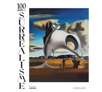 Sandrine Andrews – 100 ans de Surréalisme – Monographie – Relié – Larousse