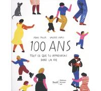 100 ans: Tout ce que tu apprendras dans la vie