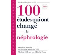 100 articles médicaux qui ont changé la médecine(6): néphrologie: 100 études qui ont changé