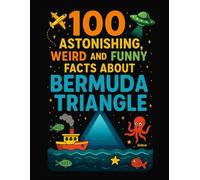 100 Astonishing, Weird, and Funny Facts About BERMUDA TRIANGLE
