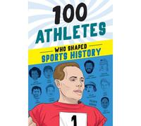 100 Athletes Who Shaped Sports History