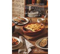 100 aubergines méditerranéennes : le soleil du Sud dans l'assiette: Ratatouille, moussaka, caviar... l'aubergine française qui voyage