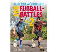 100 außergewöhnliche Fußball-Battles für 2: 100 leicht umzusetzende Challenges für kleine und große Fußballer. Das ultimative Fußball-Duell-Buch