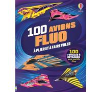 100 avions fluos à plier et faire voler - dès 6 ans - Abigail Wheatley - Usborne - broché - Document jeunesse