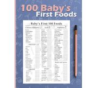 100 Baby's First Foods: Baby Food Tracker & First Foods Checklist for Introducing Solids • Record Baby-Led Weaning , Purees, Allergens, Feeding Progress, Nutrition & Healthy Eating Habits
