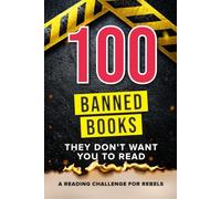100 Banned Books List, A Reading Challenge Journal for Rebels: Discover & Review Controversial Literature From Around the World