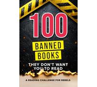 100 Banned Books List, A Reading Challenge Journal for Rebels: Discover & Review Controversial Literature From Around the World