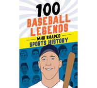 100 Baseball Legends Who Shaped Sports History