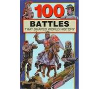 100 Battles That Shaped World History Samuel Willard Crompton (Auteur)