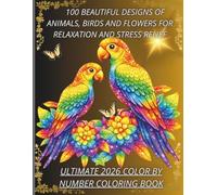 100 Beautiful Designs of Animals, Birds and Flowers for Relaxation and Stress Relief: Perfect for Adults