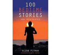 Allan Pitman – 100 Bedtime Stories for Triathletes – Livre en VO – AuthorHouse