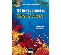 100 belles plongées en Côte d'Azur De l'Estérel à Menton - FERRETTI V. & J.-L. - Gap Eds - broché - Guide