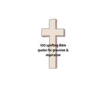 100 bible quotes for provision and inspiration