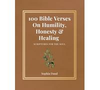 100 Bible Verses On Humility, Honesty & Healing | Scriptures For The Soul: A Guided Devotional for Confession, Forgiveness, and Deep Spiritual Deliverance