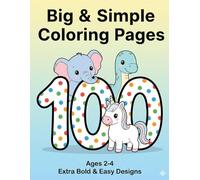 100 Big & Simple Coloring Pages: For Toddlers Ages 2-4 | Easy and Fun Coloring Book with Extra Bold Designs
