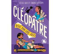100 % Bio - Cléopâtre vue par une ado Cécile Alix (Auteur), Chadia Chaibi-Loueslati (Illustration)