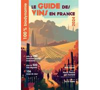 100% biodynamie Le Guide des Vins en France 2024 - Willy Kiezer - Omniscience Eds - broché - Guide