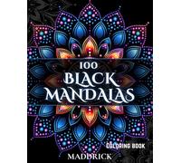 100 Black Mandalas: Adult coloring book with black background