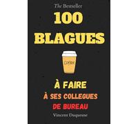 100 Blagues à faire à ses collègues de travail au bureau Humour 108 pages S'amuser et rire au travail