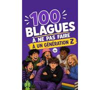 100 blagues à ne surtout pas faire à une Génération Z: Le guide de survie pour les Boomers et les Millennials perdus. Santé mentale, TikTok et fin du ... idéal pour comprendre (enfin) les Zoomers.