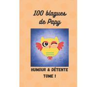 100 blagues de papy: Humour & Détente - Tome 1