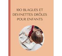 100 blagues et devinettes drôles pour enfants: Des blagues et devinettes à mourir de rire.