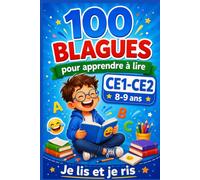 100 blagues pour CE1-CE2: 100 blagues pour CE1-CE2 : devinettes, blagues courtes, jeux de mots et histoires drôles pour enfants de 7 à 9 ans