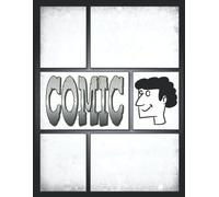 100 Blank Comic Book Pages: Empty Comics Template Sketchbook With Blank White-Framed Panels For Drawing And Writing Your Own Stories